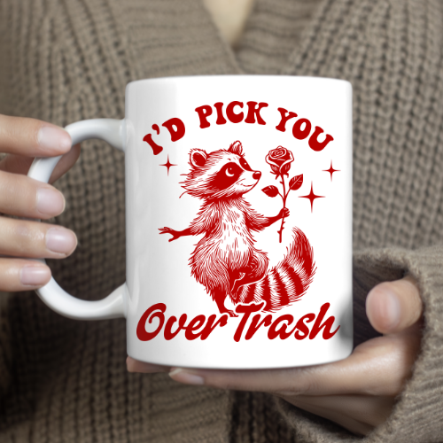 I'd pick you over trash