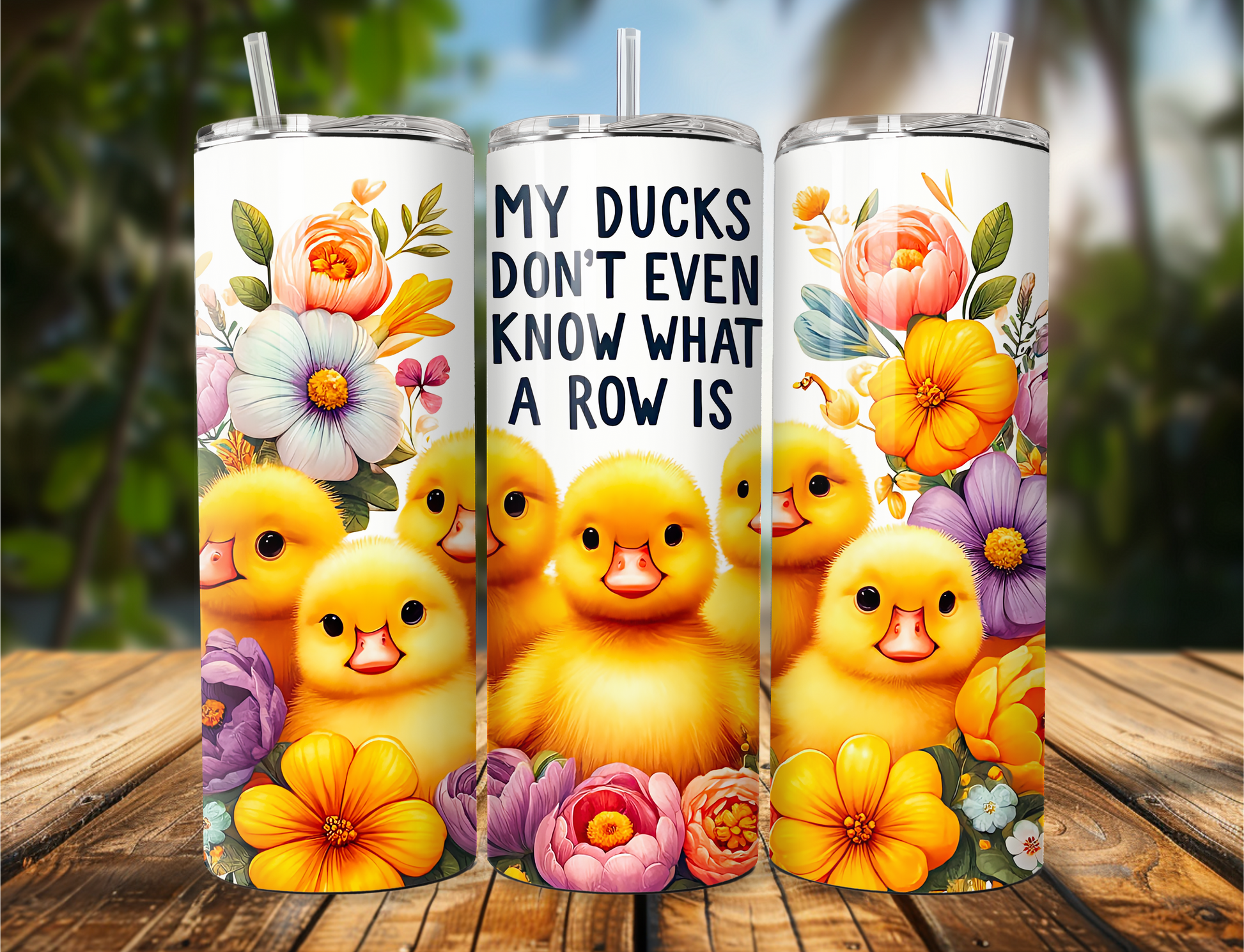 20 oz stainless steel tumbler with quote ‘My Ducks Don’t Even Know What a Row Is’ and cute duck and flower design.