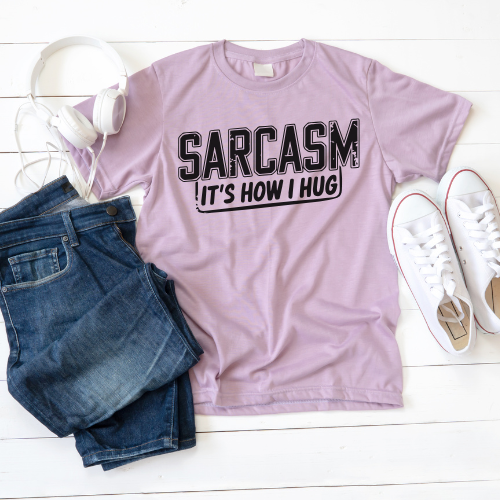 Sarcasm It's How I Hug T-Shirt