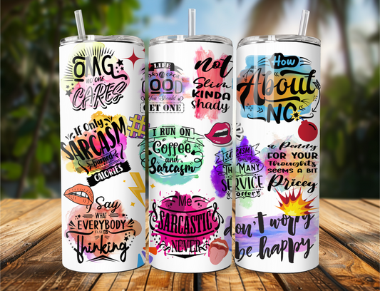 Tumbler covered in colorful sarcastic sayings like "OMG No One Cares" and "If Only Sarcasm Burned Calories," available in 20oz or 30oz.