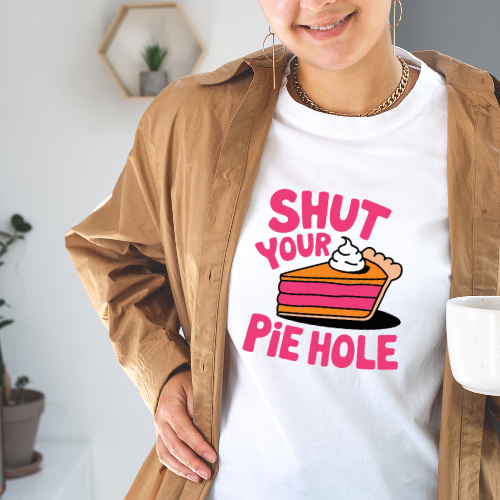 Shut Your Pie Hole T-Shirt