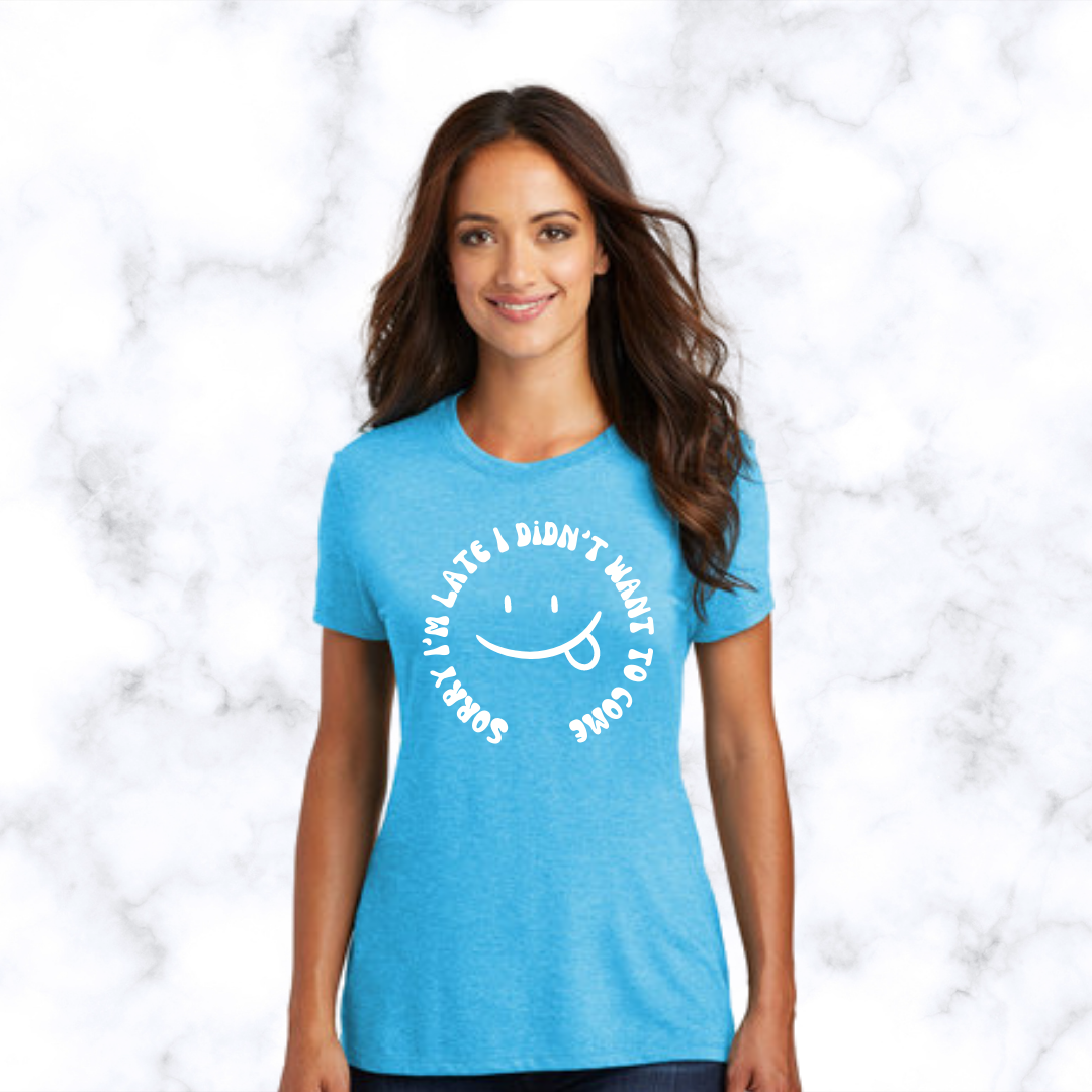 Sorry I'm late I didn't want to come t-shirt