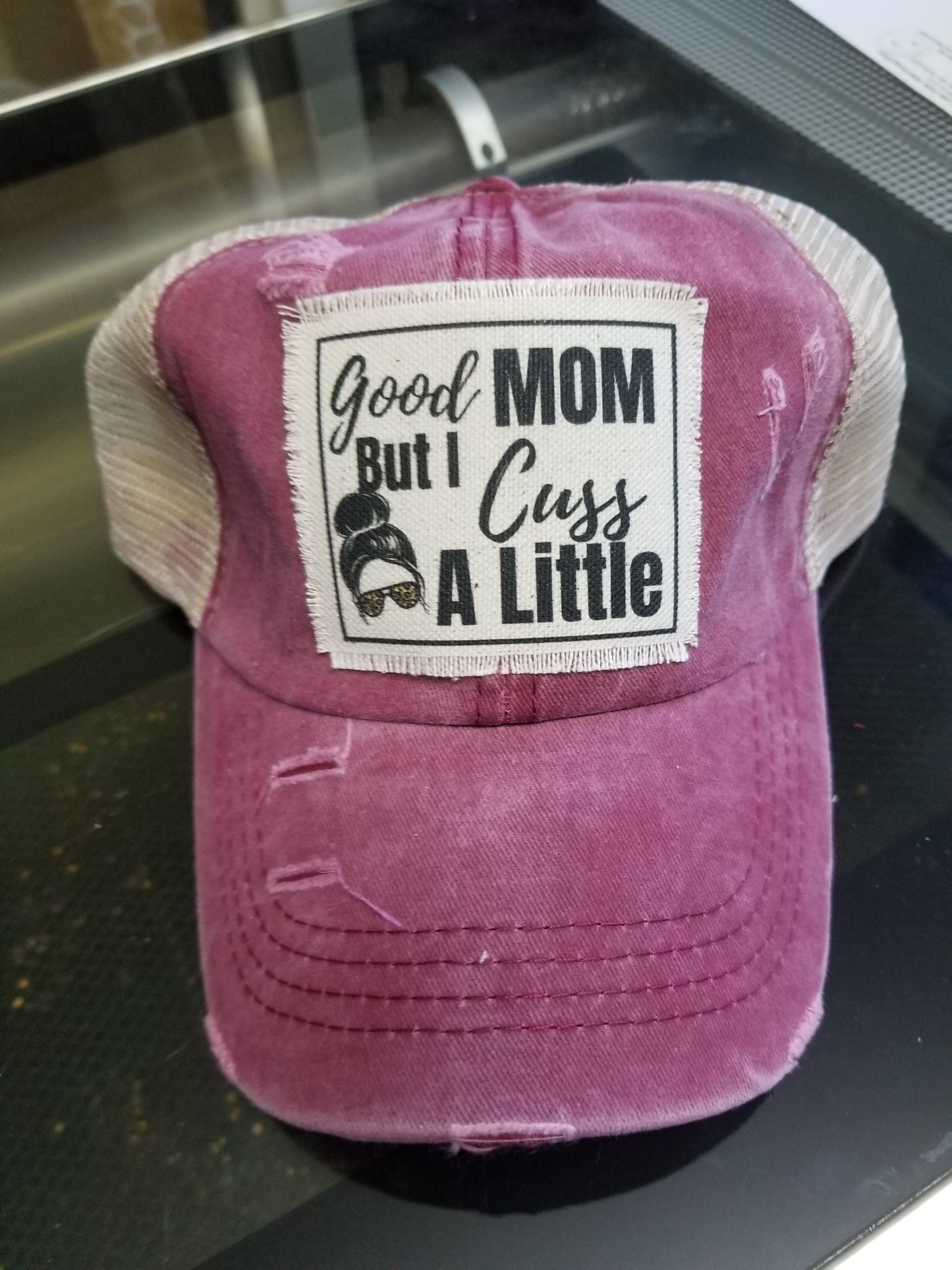 Good MOM but I cuss a little hat