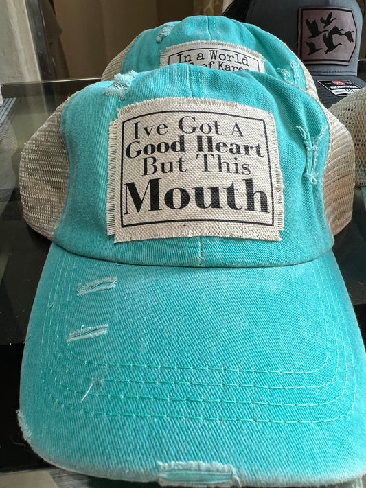 I've got a good heart but this mouth