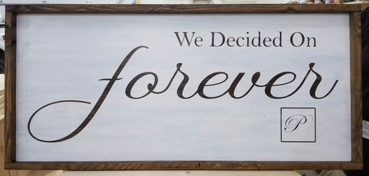 We Decided On Forever