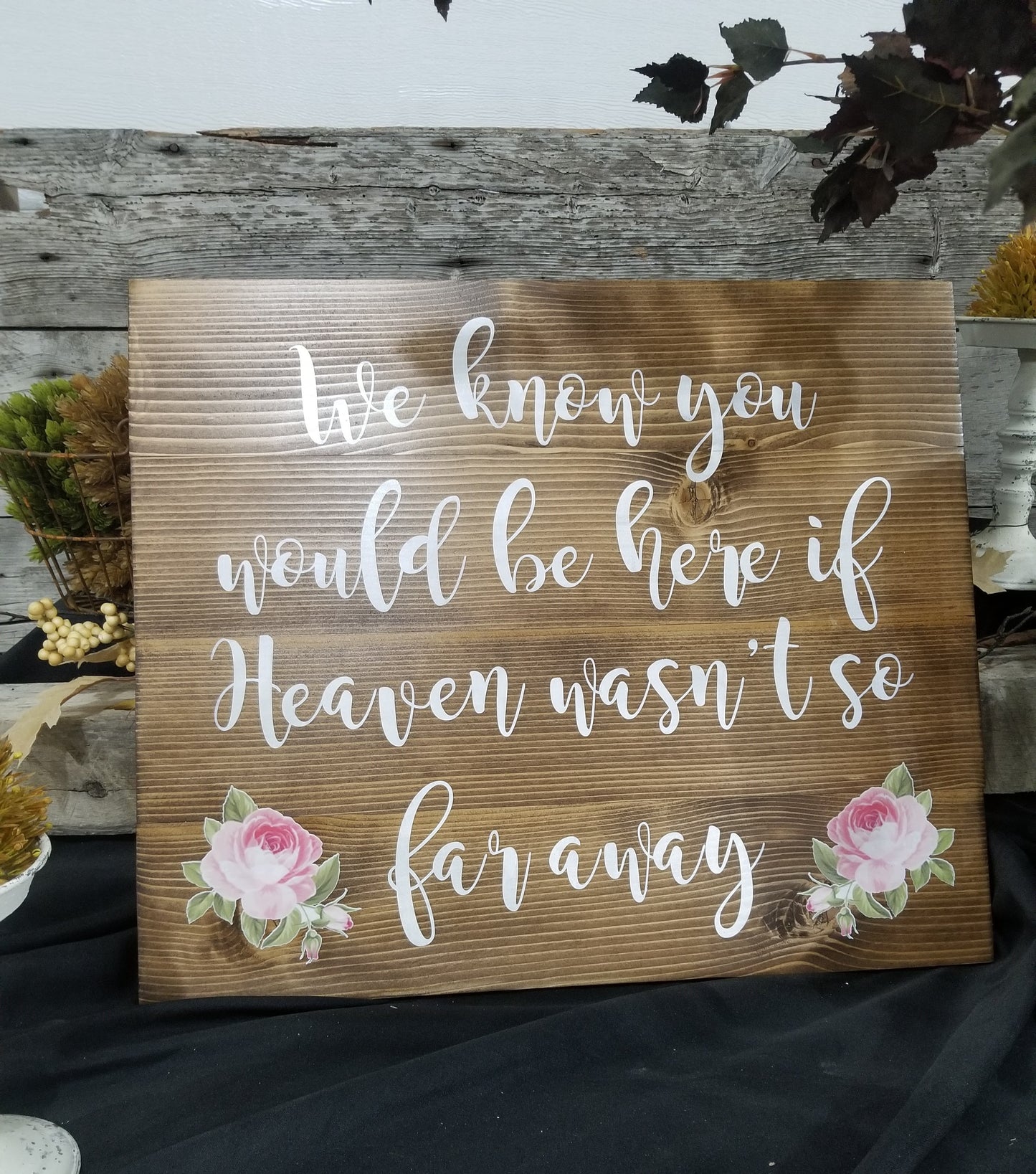 We know you would still be here sign