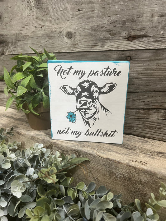 Not my pasture not my bullshit sign