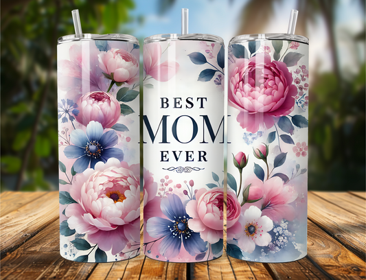 Tumbler with “Best Mom Ever” on a pink and blue floral background, available in 20oz or 30oz.