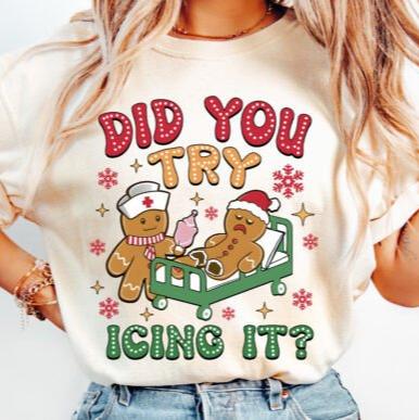 "Did You Try Icing It" Gingerbread Nurse Christmas T-Shirt