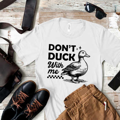 Don't Duck With Me T-Shirt – Funny & Sassy Duck Design