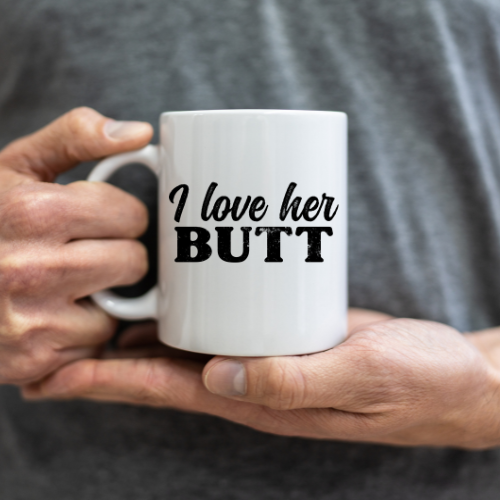 "I Love Her BUTT" - 15 oz Ceramic Coffee Mug