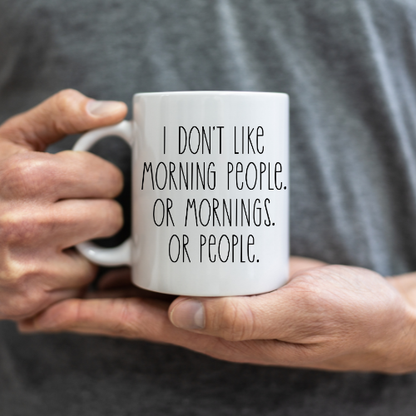 I Don’t Like Morning People… Or Mornings Coffee Mug