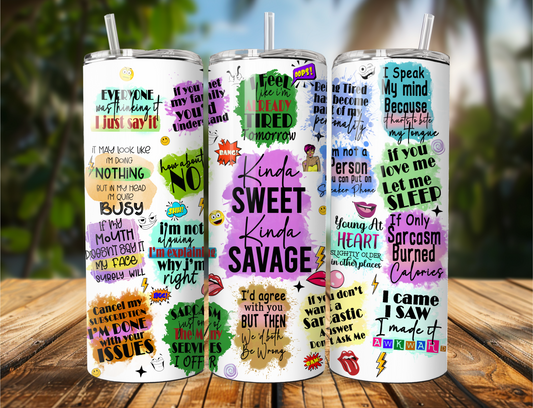 Funny tumbler with sassy quotes like "Kinda Sweet, Kinda Savage" & "How About No"