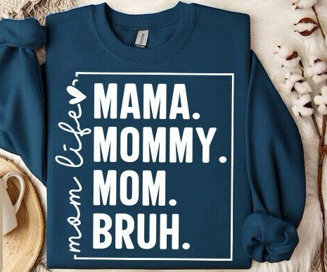 Crewneck sweatshirt that says “MAMA. MOMMY. MOM. BRUH.” in colorful bold lettering, perfect for moms with a sense of humor.