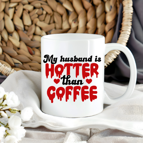 My Husband is Hotter Than Coffee - 15 oz Ceramic Coffee Mug