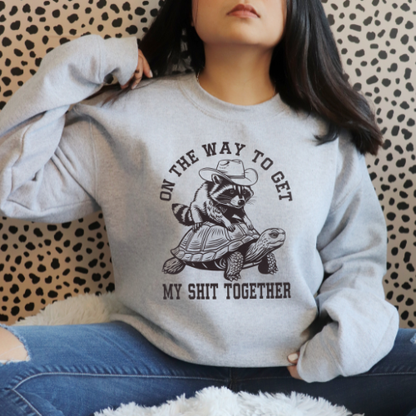 On My Way to Get My Shit Together Shirt, Sweatshirt, or Hoodie