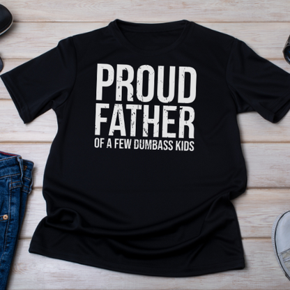 "Proud Father of a Few Dumbass Kids T-Shirt - Embrace the Humor of Fatherhood!"
