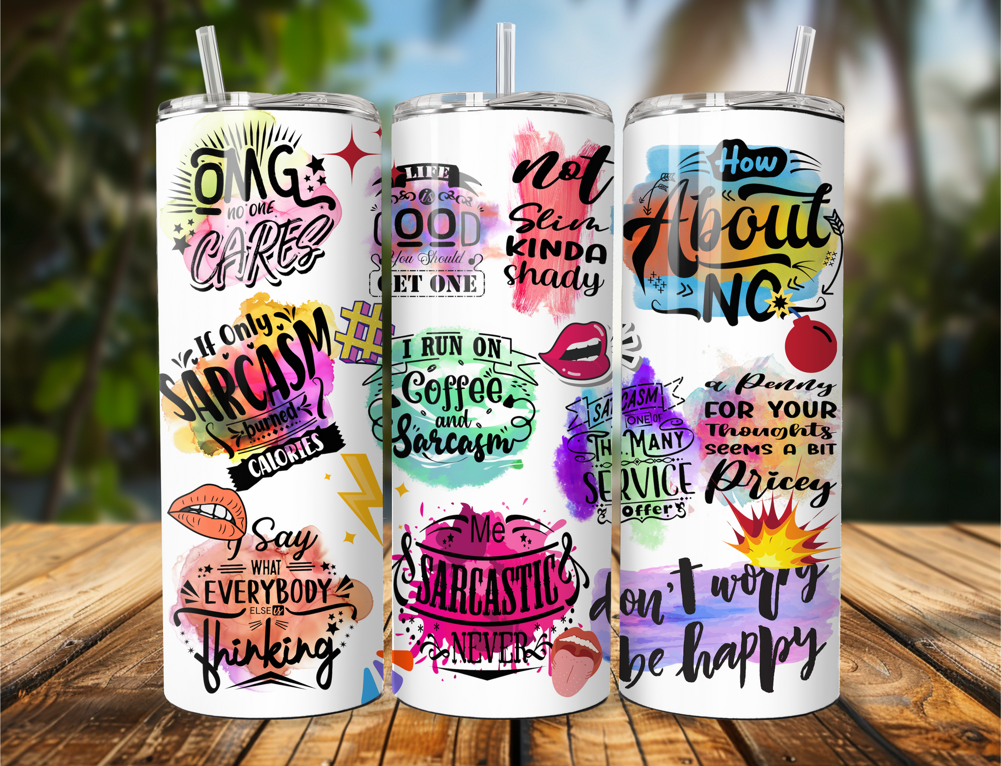 Tumbler covered in colorful sarcastic sayings like "OMG No One Cares" and "If Only Sarcasm Burned Calories," available in 20oz or 30oz.
