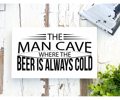 The Man Cave – Where The Beer Is Always Cold Sign