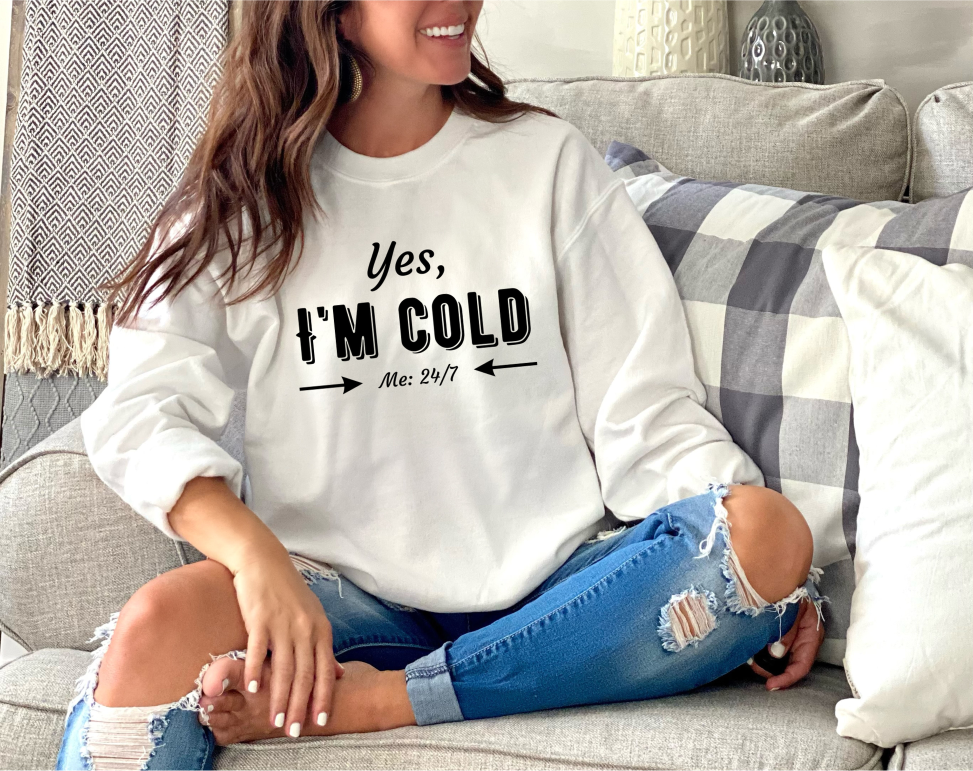 Funny cold weather sweatshirt with black text reading “Yes, I’m Cold – Me: 24/7”