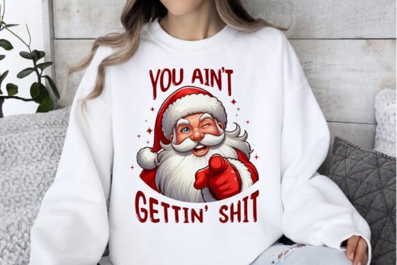 "You Ain't Gettin' Shit" Santa Crewneck Sweatshirt