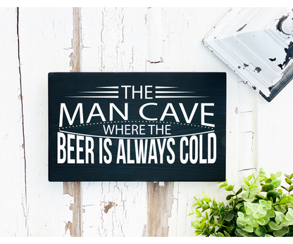 The Man Cave – Where The Beer Is Always Cold Sign