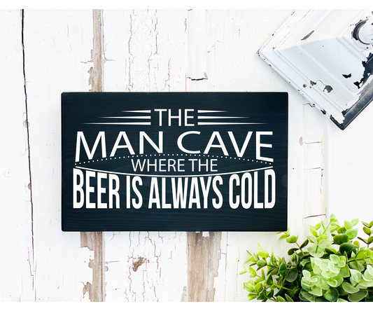 The Man Cave – Where The Beer Is Always Cold Sign