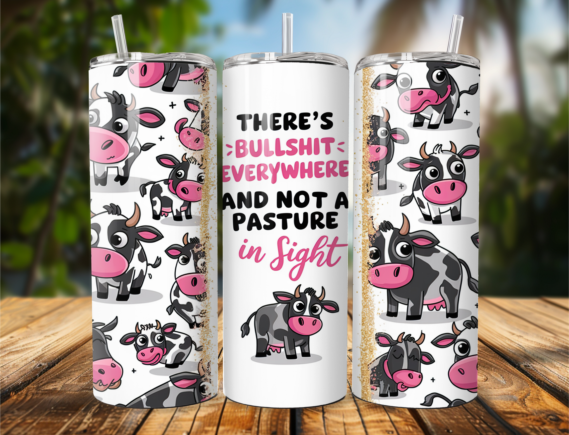 Funny stainless steel tumbler with the quote "There's Bullshit Everywhere and Not a Pasture in Sight"