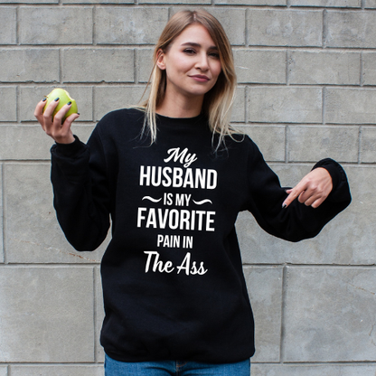 Woman wearing “My Husband Is My Favorite Pain in the Ass” crewneck