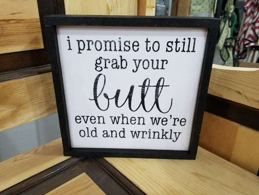 I promise to still grab your butt