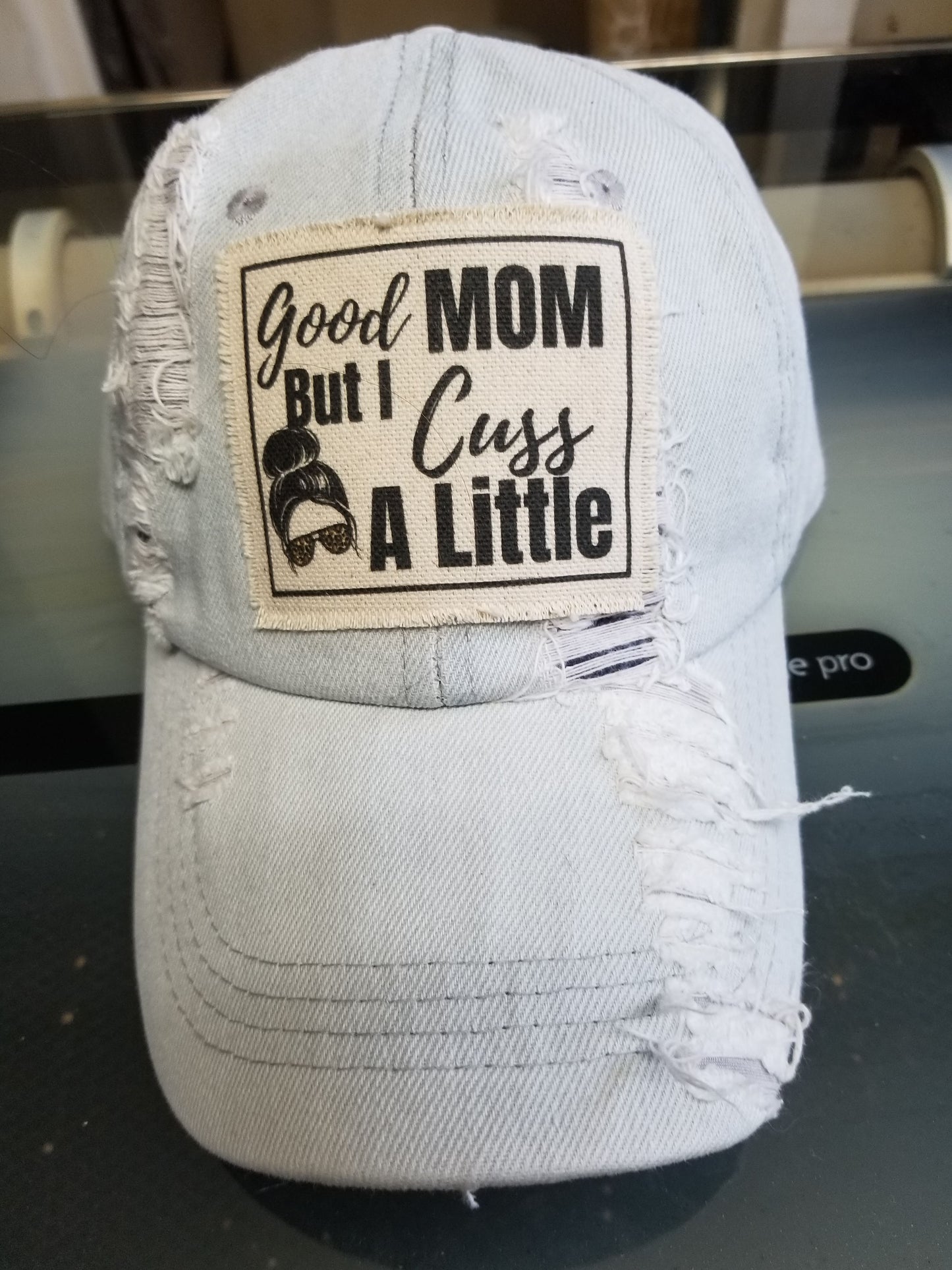 Good mom but I cuss a little hat