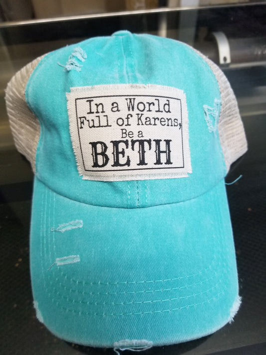 In a world full of Karen's be a Beth