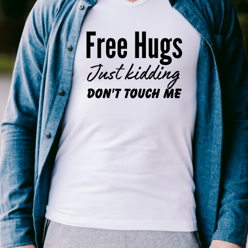 "Free Hugs Just Kidding Not Today"  T-Shirt