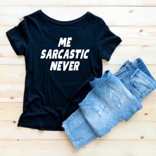 "Me Sarcastic Never" T-Shirt