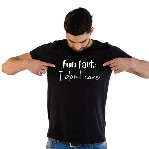 "Fun Fact: I Don't Care" T-Shirt in Various Colors and Sizes (Small - 4X)